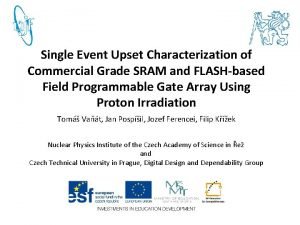 Single Event Upset Characterization of Commercial Grade SRAM