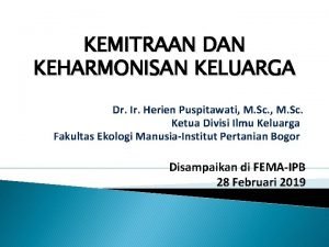 KEMITRAAN DAN KEHARMONISAN KELUARGA Dr Ir Herien Puspitawati