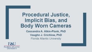 Procedural Justice Implicit Bias and Body Worn Cameras