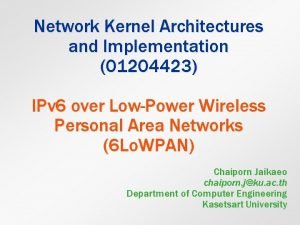 Network Kernel Architectures and Implementation 01204423 IPv 6