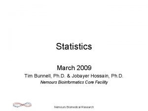 Statistics March 2009 Tim Bunnell Ph D Jobayer