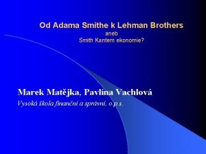Od Adama Smithe k Lehman Brothers aneb Smith