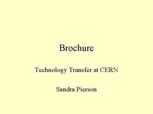 Brochure Technology Transfer at CERN Sandra Pierson Technology