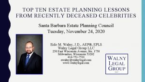 TOP TEN ESTATE PLANNING LESSONS FROM RECENTLY DECEASED