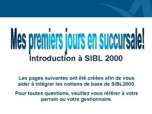 Introduction SIBL 2000 Les pages suivantes ont t