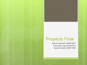 Proyecto Final Alexis Amparano A 00812497 Fernando Lugo