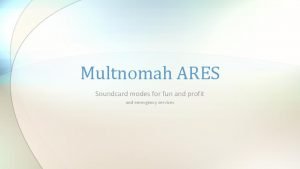 Multnomah ARES Soundcard modes for fun and profit