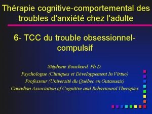 Thrapie cognitivecomportemental des troubles danxit chez ladulte 6