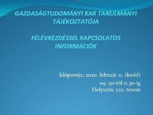 GAZDASGTUDOMNYI KAR TANULMNYI TJKOZTATJA FLVKEZDSSEL KAPCSOLATOS INFORMCIK Idpontja