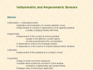 Voltammetric and Amperometric Sensors Methods Voltammetry Voltamperometry registration