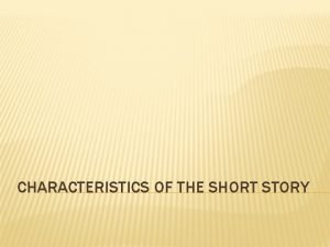 Characteristics of short story