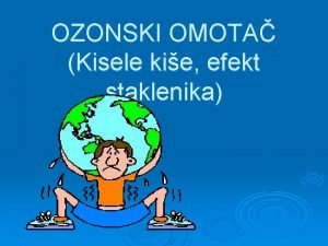 OZONSKI OMOTA Kisele kie efekt staklenika ATMOSFERA Plinoviti