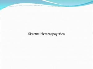 Sistema Hematopoyetico Sistema hematopoytico Motivos de consulta Palidez