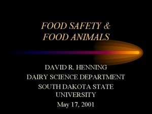 FOOD SAFETY FOOD ANIMALS DAVID R HENNING DAIRY