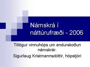 Nmskr nttrufri 2006 Tillgur vinnuhps um endurskoun nmskrr