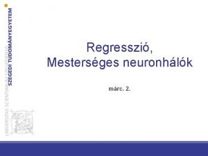 Regresszi Mestersges neuronhlk mrc 2 Regresszi Regresszi Felgyelt