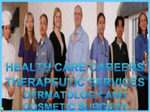 Dermatology Dermatology is one of the physician specialties