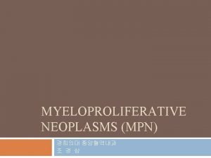 MYELOPROLIFERATIVE NEOPLASMS MPN Hematologic Malignancies Classification Lymphoid Myeloid