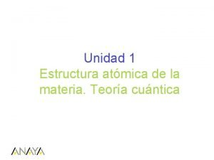 Unidad 1 Estructura atmica de la materia Teora