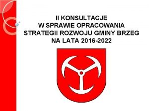 II KONSULTACJE W SPRAWIE OPRACOWANIA STRATEGII ROZWOJU GMINY