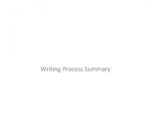 Writing Process Summary Guess the missing items Process