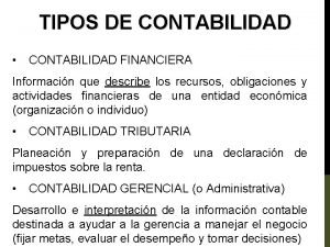TIPOS DE CONTABILIDAD CONTABILIDAD FINANCIERA Informacin que describe