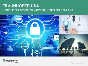 FRAUNHOFER USA Center for Experimental Software Engineering CESE
