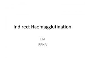 Indirect Haemagglutination IHA RPHA Secondary Serological Tests AgglutinationHaemagglutination