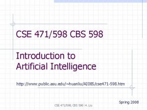 CSE 471598 CBS 598 Introduction to Artificial Intelligence