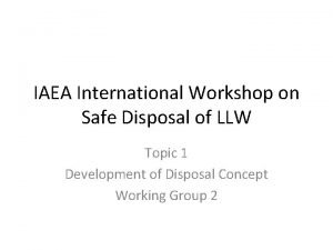 IAEA International Workshop on Safe Disposal of LLW