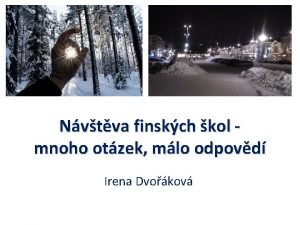Nvtva finskch kol mnoho otzek mlo odpovd Irena