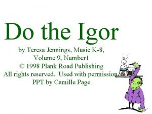 Do the Igor by Teresa Jennings Music K8