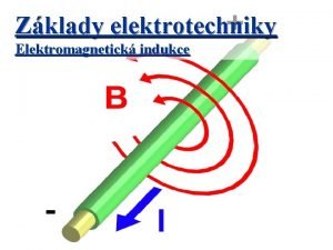 Zklady elektrotechniky Elektromagnetick indukce Indukn zkon Po zjitn