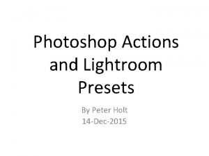 Photoshop Actions and Lightroom Presets By Peter Holt