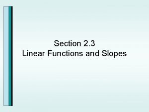 Section 2 3 Linear Functions and Slopes The