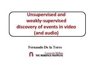 Unsupervised and weaklysupervised discovery of events in video
