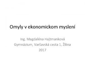 Omyly v ekonomickom myslen Ing Magdalna Hajtmankov Gymnzium