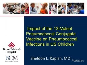 Impact of the 13 Valent Pneumococcal Conjugate Vaccine