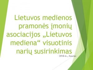 Lietuvos medienos pramons moni asociacijos Lietuvos mediena visuotinis