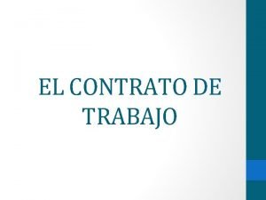 EL CONTRATO DE TRABAJO CONTRATO DE TRABAJO Acuerdo