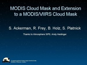 MODIS Cloud Mask and Extension to a MODISVIIRS