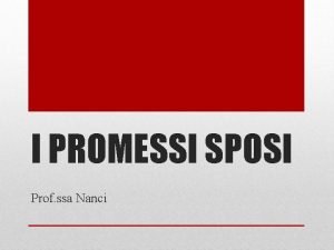 I PROMESSI SPOSI Prof ssa Nanci COMPOSIZIONE E