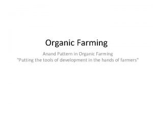 Organic Farming Anand Pattern in Organic Farming Putting
