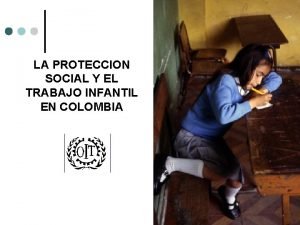LA PROTECCION SOCIAL Y EL TRABAJO INFANTIL EN
