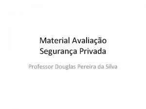 Material Avaliao Segurana Privada Professor Douglas Pereira da