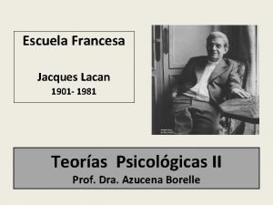 Escuela Francesa Jacques Lacan 1901 1981 Teoras Psicolgicas