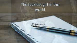 The luckiest girl in the world riassunto