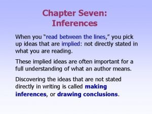 Chapter Seven Inferences When you read between the