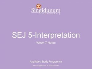 Anglistics Study Programme SEJ 5 Interpretation Week 7