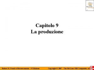 Capitolo 9 La produzione Robert H Frank t